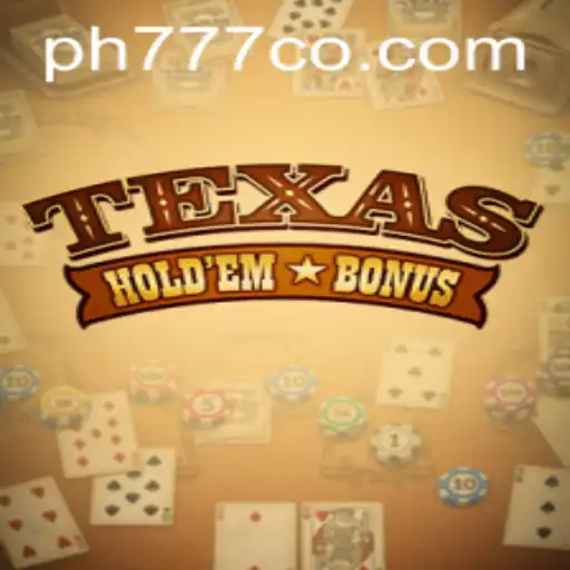 Discover the World of Texas Hold'em Bonus and the Rise of Ph777 Plus